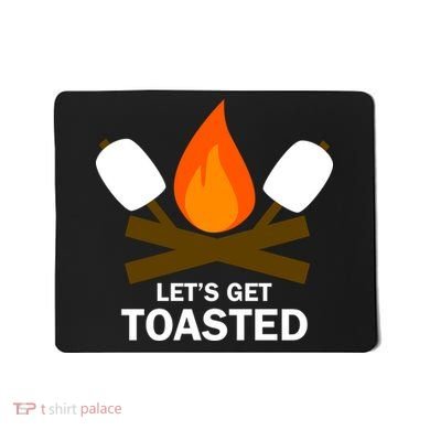 Lets Get Toasted Mousepad