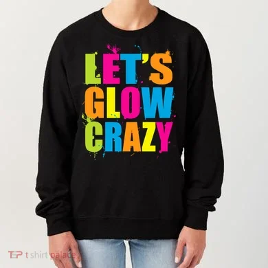 Let's Glow Crazy Women's Sweatshirt