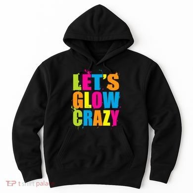 Let's Glow Crazy Hoodie