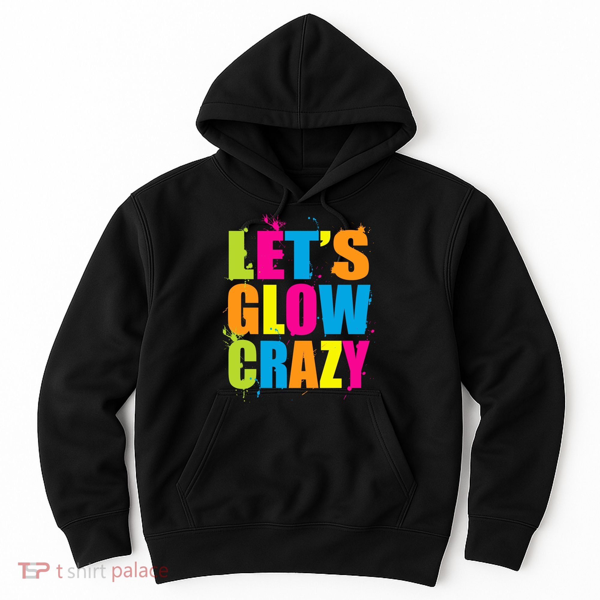 Let's Glow Crazy Hoodie