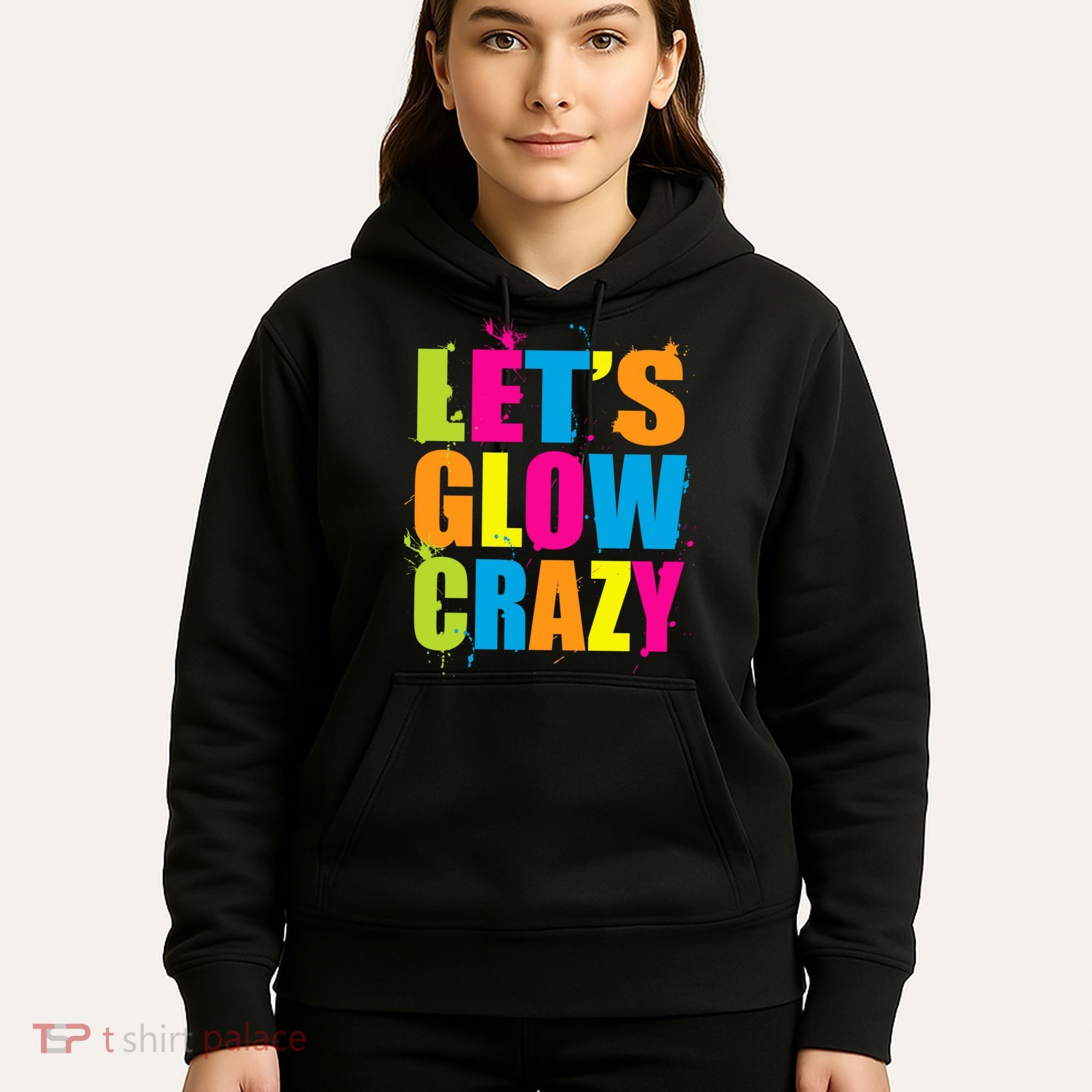 Let's Glow Crazy Hoodie