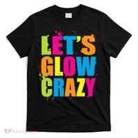 Let's Glow Crazy T-Shirt thumb 0