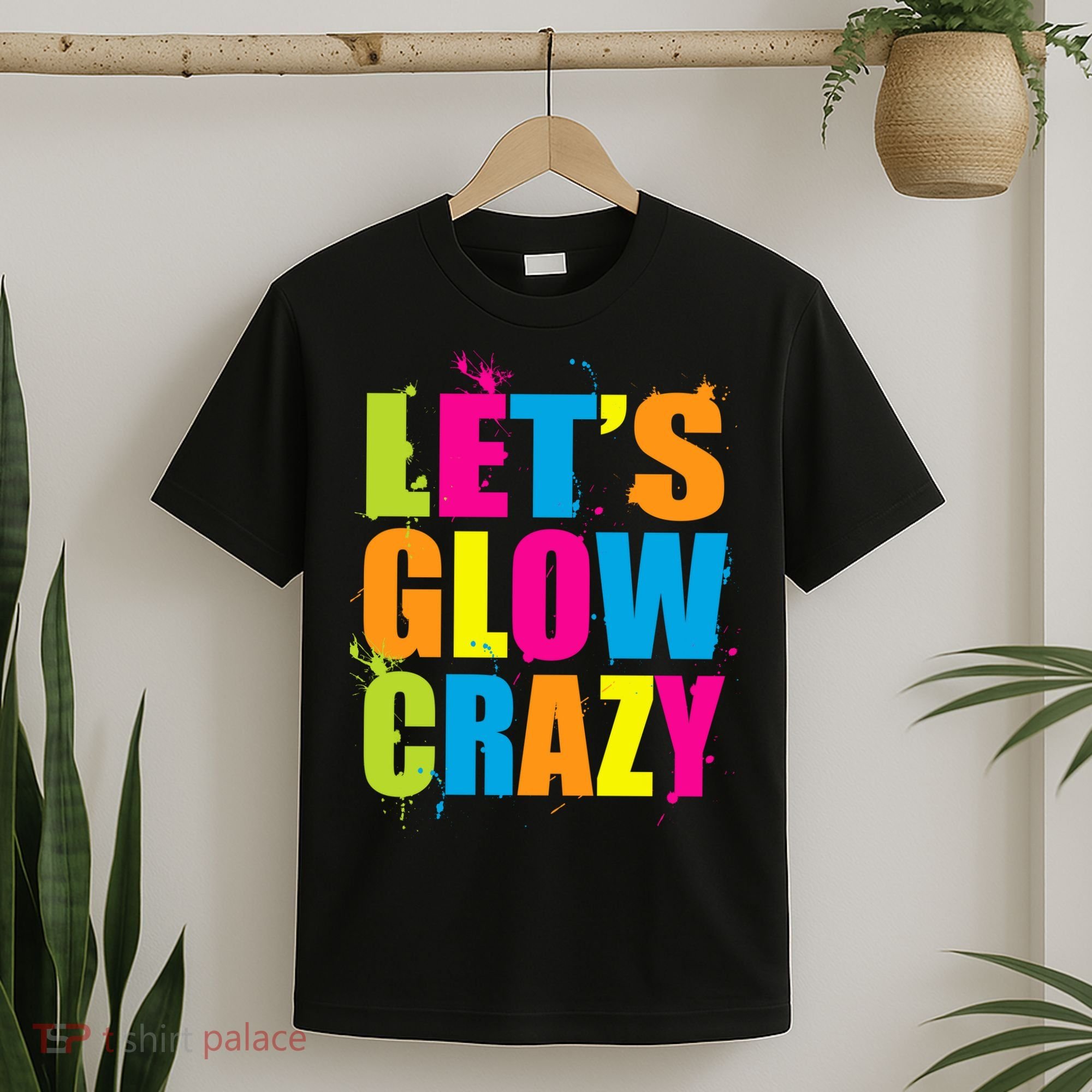Let's Glow Crazy T-Shirt