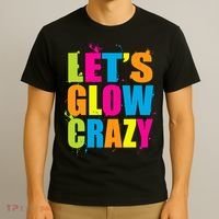 Let's Glow Crazy T-Shirt thumb 3