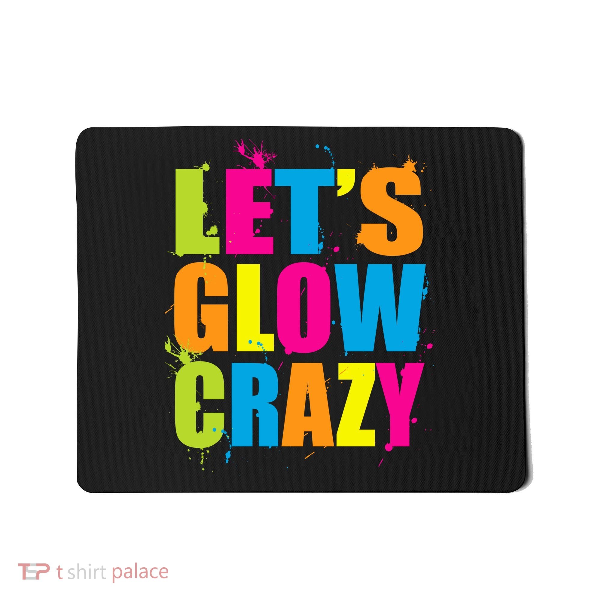 Let's Glow Crazy Mousepad