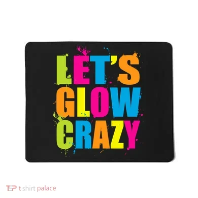 Let's Glow Crazy Mousepad