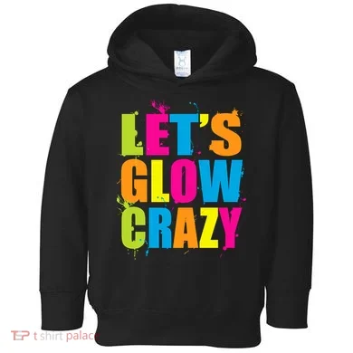 Let's Glow Crazy Toddler Hoodie