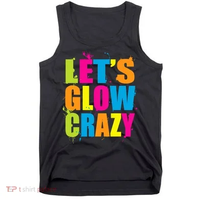 Let's Glow Crazy Tank Top