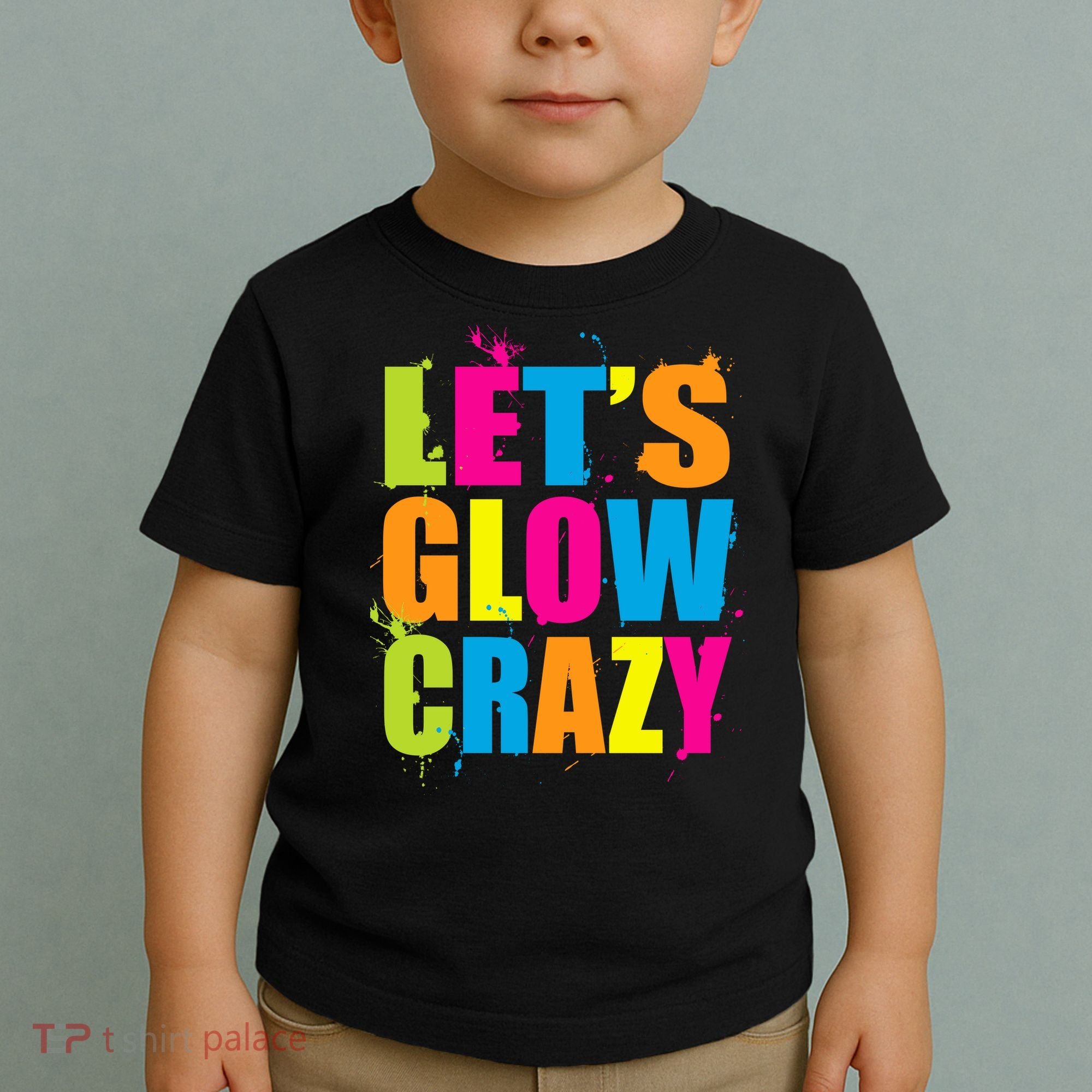 Let's Glow Crazy Toddler T-Shirt