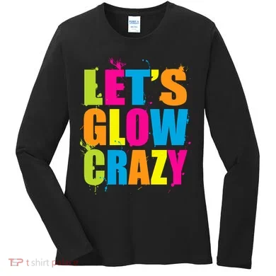 Let's Glow Crazy Women's Long Sleeve Shirt