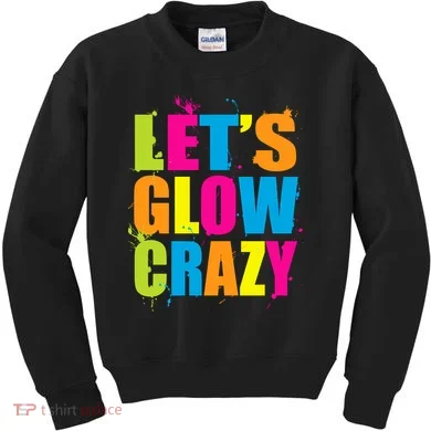 Let's Glow Crazy Kids Sweatshirt