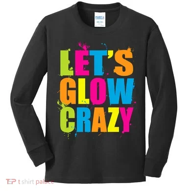Let's Glow Crazy Kids Long Sleeve Shirt