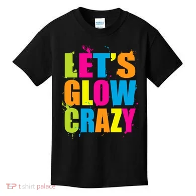 Let's Glow Crazy Kids T-Shirt