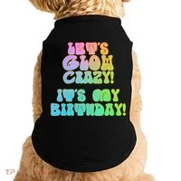 Let's Glow Crazy It's My Birthday Doggie Tank thumb 0