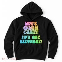 Let's Glow Crazy It's My Birthday Hoodie thumb 0