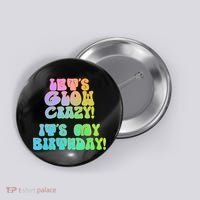 Let's Glow Crazy It's My Birthday Button thumb 0