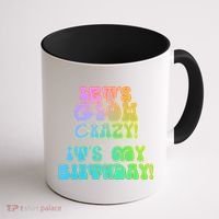 Let's Glow Crazy It's My Birthday Coffee Mug thumb 1