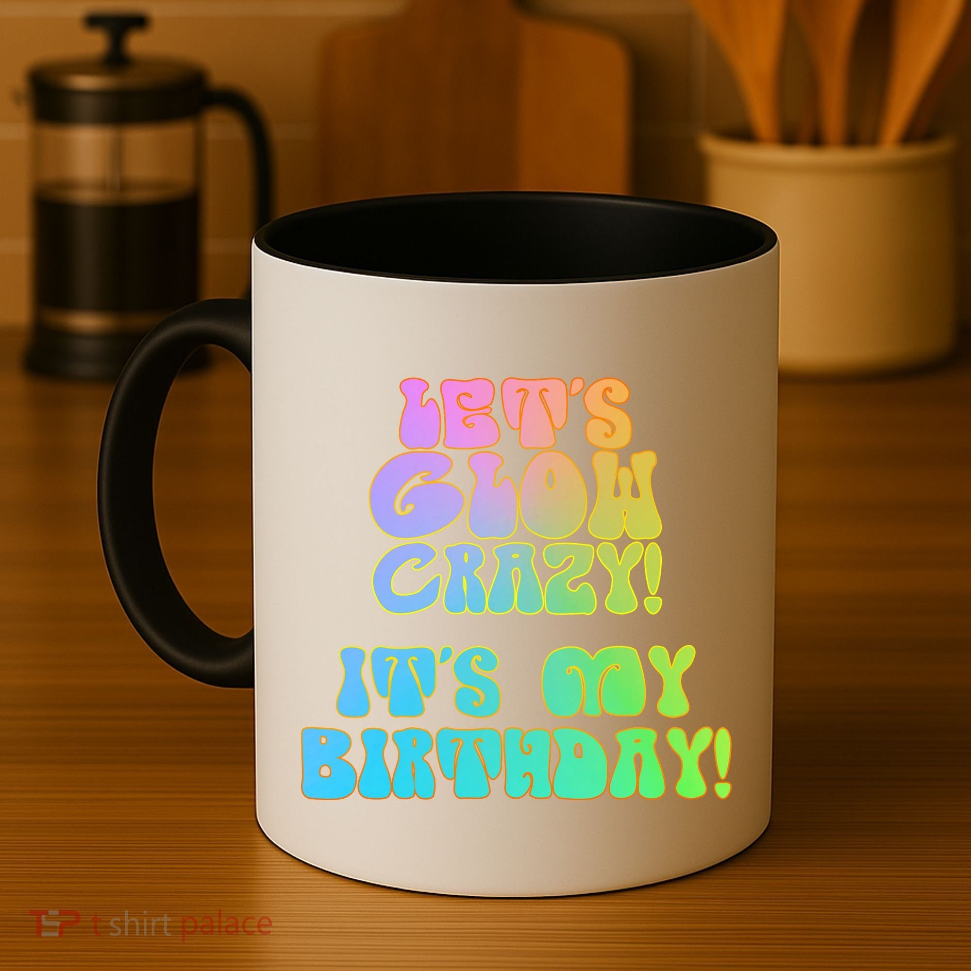 Let's Glow Crazy It's My Birthday Coffee Mug