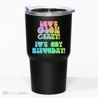 Let's Glow Crazy It's My Birthday Tumbler thumb 0