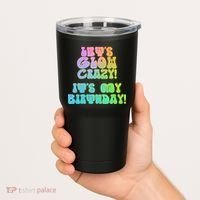 Let's Glow Crazy It's My Birthday Tumbler thumb 2