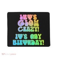 Let's Glow Crazy It's My Birthday Mousepad thumb 0