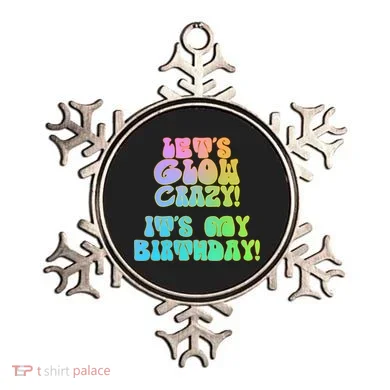 Let's Glow Crazy It's My Birthday Ornament