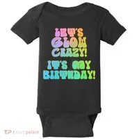 Let's Glow Crazy It's My Birthday Baby Bodysuit thumb 0