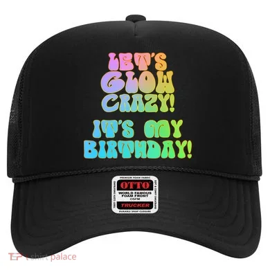 Let's Glow Crazy It's My Birthday Hat