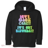 Let's Glow Crazy It's My Birthday Toddler Hoodie thumb 0