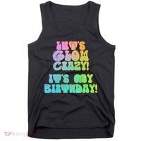 Let's Glow Crazy It's My Birthday Tank Top thumb 0