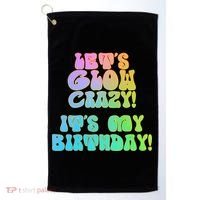 Let's Glow Crazy It's My Birthday Golf Towel thumb 0