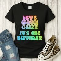 Let's Glow Crazy It's My Birthday Women's T-Shirt thumb 3