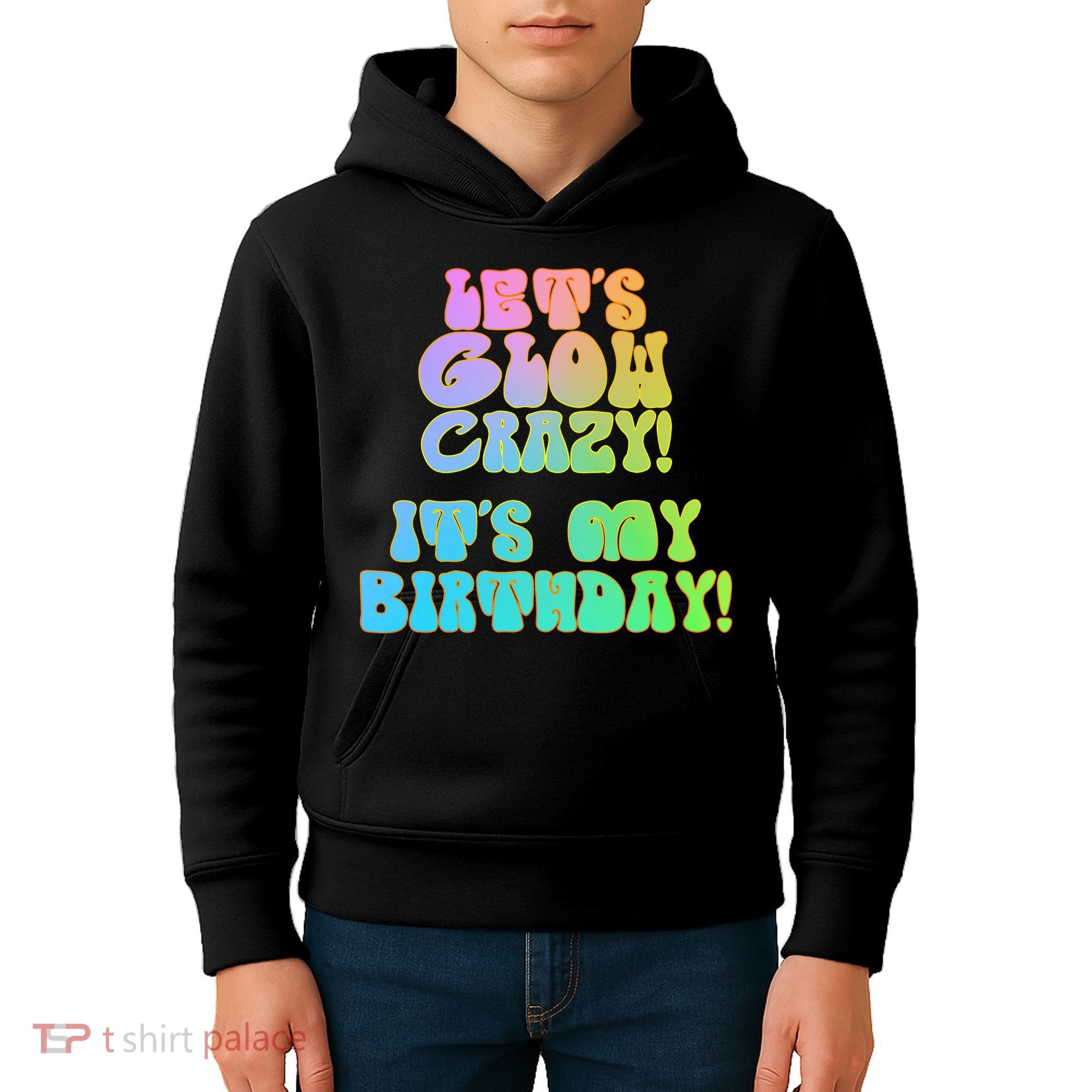 Let's Glow Crazy It's My Birthday Kids Hoodie