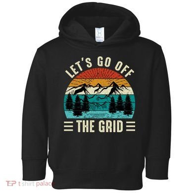 Lets Go Off The Grid Hiking Toddler Hoodie