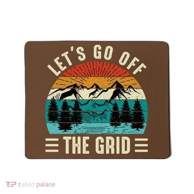 Lets Go Off The Grid Hiking Mousepad