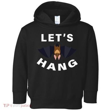 Lets Hang Funny Halloween Bat Toddler Hoodie