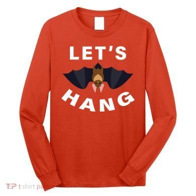 Lets Hang Funny Halloween Bat Long Sleeve Shirt