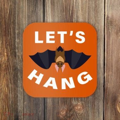 Lets Hang Funny Halloween Bat Coaster