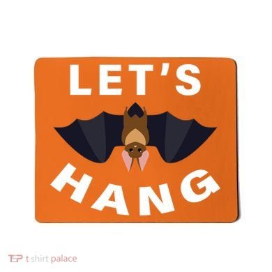 Lets Hang Funny Halloween Bat Mousepad