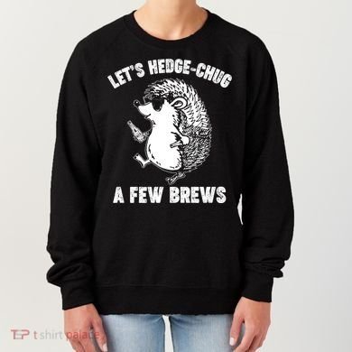 Let's Hedge-Chug A Few Brews Hedgehog Beers Women's Sweatshirt