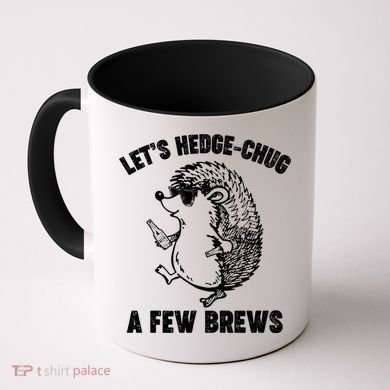 Let's Hedge-Chug A Few Brews Hedgehog Beers Coffee Mug
