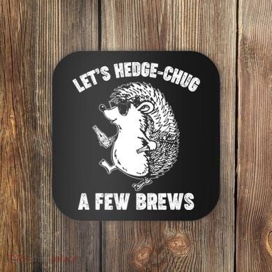 Let's Hedge-Chug A Few Brews Hedgehog Beers Coaster