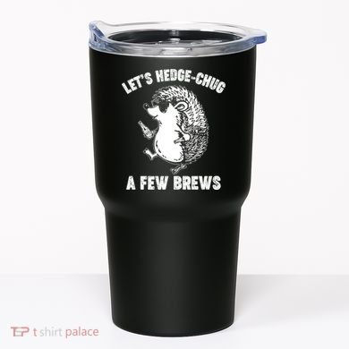 Let's Hedge-Chug A Few Brews Hedgehog Beers Tumbler
