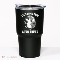 Let's Hedge-Chug A Few Brews Hedgehog Beers Tumbler thumb 0