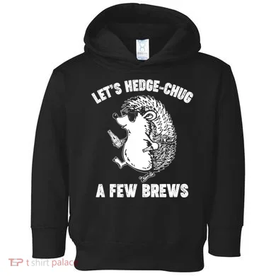 Let's Hedge-Chug A Few Brews Hedgehog Beers Toddler Hoodie