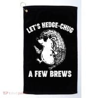 Let's Hedge-Chug A Few Brews Hedgehog Beers Golf Towel thumb 0