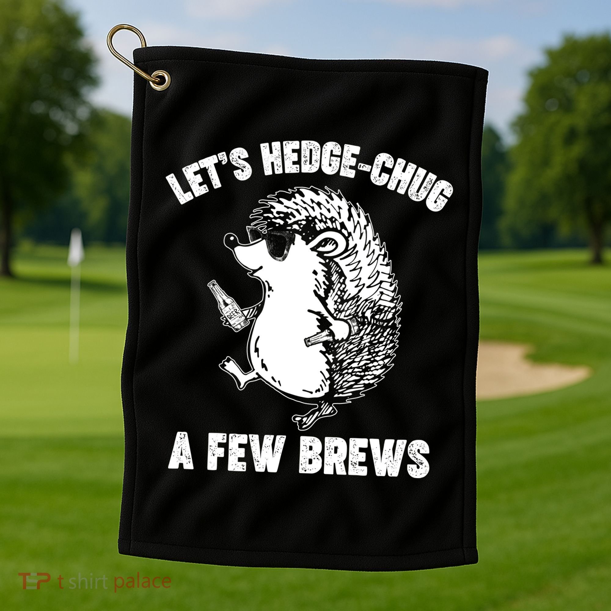 Let's Hedge-Chug A Few Brews Hedgehog Beers Golf Towel