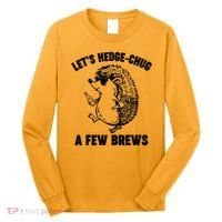 Let's Hedge-Chug A Few Brews Hedgehog Beers Long Sleeve Shirt thumb 0