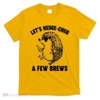 Let's Hedge-Chug A Few Brews Hedgehog Beers T-Shirt thumb 0