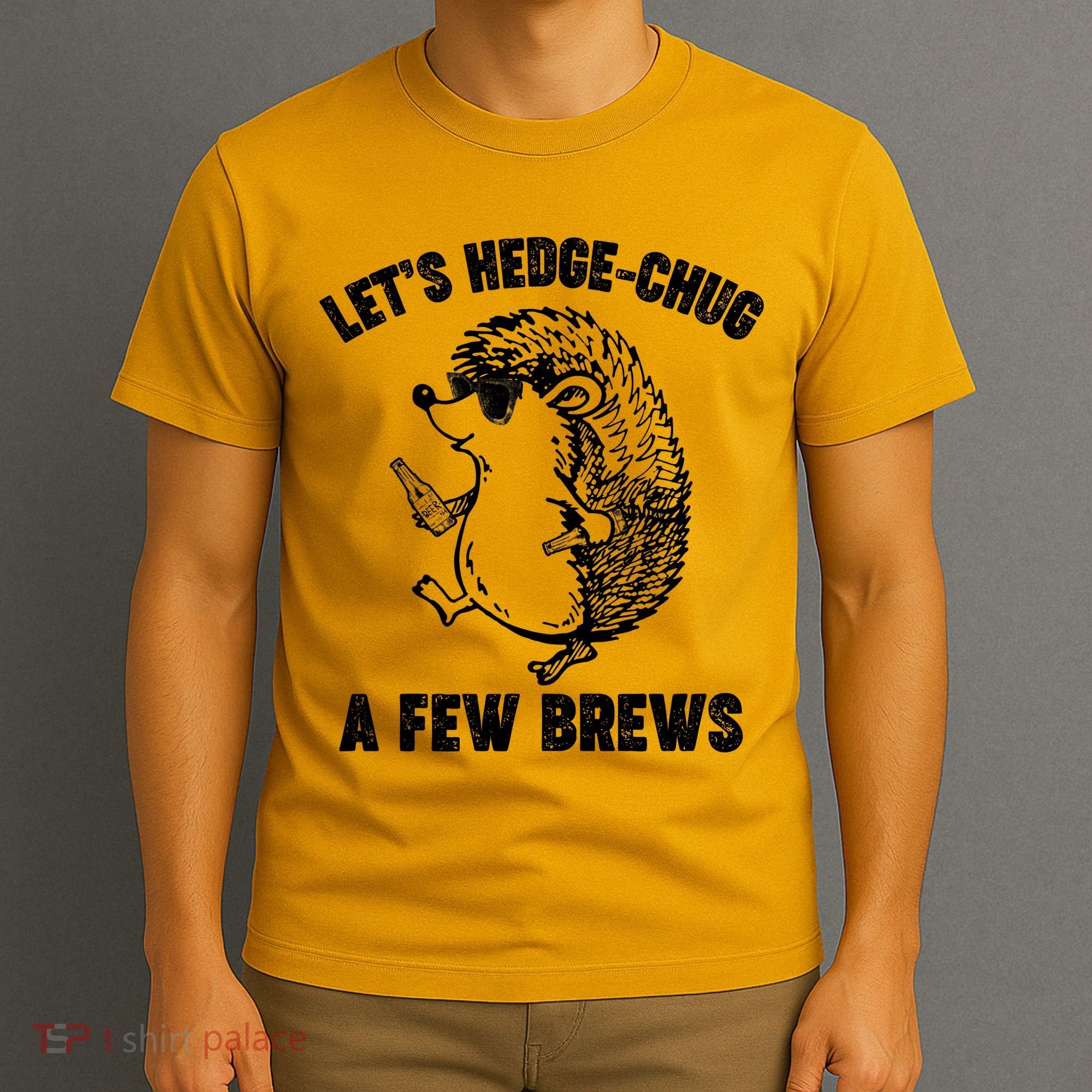 Let's Hedge-Chug A Few Brews Hedgehog Beers T-Shirt